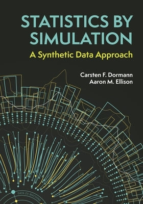 Statistics by Simulation: A Synthetic Data Approach by Dormann, Carsten F.