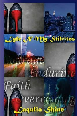 Lyfe N My Stilettos by Shinn, Laqulia