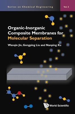 Organic-Inorganic Composite Membranes Molecular Separation by Jin Wanqin