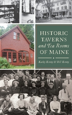 Historic Taverns and Tea Rooms of Maine by Kenny, Kathy