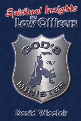 Spiritual Insights for Law Officers by Wlazlak, David