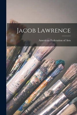 Jacob Lawrence by American Federation of Arts