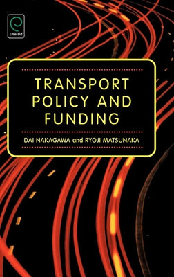 Transport Policy and Funding by Nakagawa, Dai