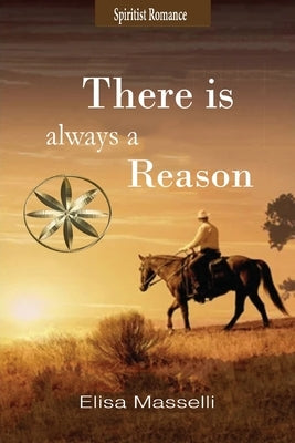 There Is Always A Reason by Masselli, Elisa