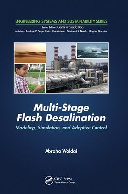 Multi-Stage Flash Desalination: Modeling, Simulation, and Adaptive Control by Woldai, Abraha