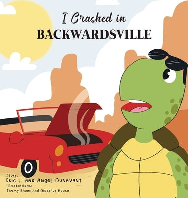 I Crashed in Backwardsville by Dunavant, Eric L.