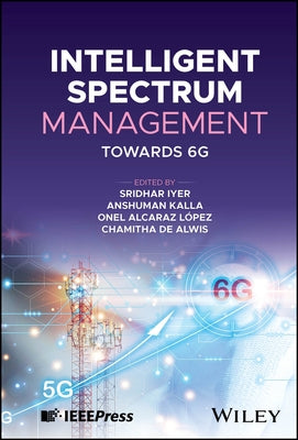 Intelligent Spectrum Management: Towards 6g by Iyer, Sridhar