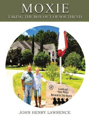 Moxie: Taking the boy out of Southend by Lawrence, John H.