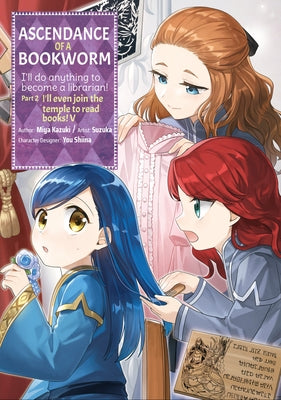 Ascendance of a Bookworm (Manga) Part 2 Volume 5 by Kazuki, Miya