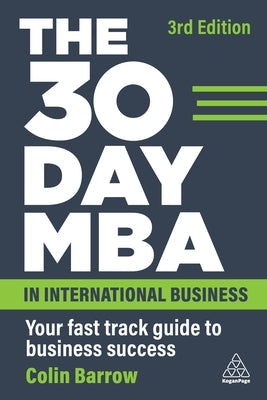The 30 Day MBA in International Business: Your Fast Track Guide to Business Success by Barrow, Colin