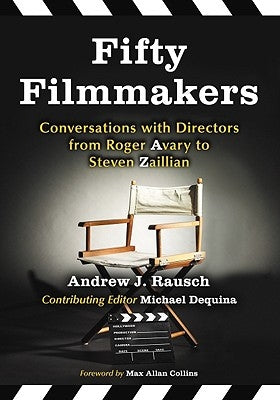 Fifty Filmmakers: Conversations with Directors from Roger Avary to Steven Zaillian by Rausch, Andrew J.