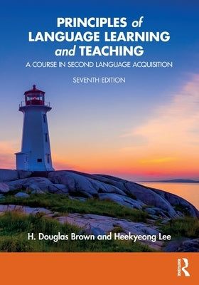 Principles of Language Learning and Teaching: A Course in Second Language Acquisition by Brown, H. Douglas
