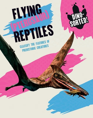 Flying Reptiles by Newland, Sonya