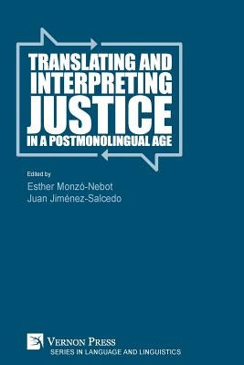 Translating and Interpreting Justice in a Postmonolingual Age by Monzó-Nebot, Esther