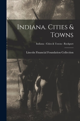 Indiana. Cities & Towns; Indiana - Cities & Towns - Rockport by Lincoln Financial Foundation Collection