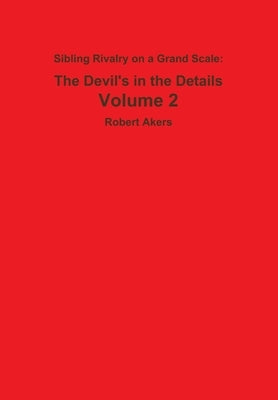 Sibling Rivalry on a Grand Scale: The Devil's in the Details by Akers, Robert