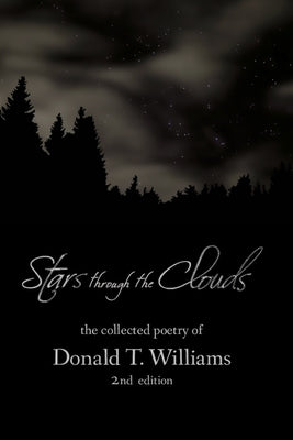 Stars Though the Clouds: The Collected Poetry of Donald T. Williams by Williams Ph. D., Donald T.