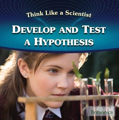 Develop and Test a Hypothesis by Loria, Laura
