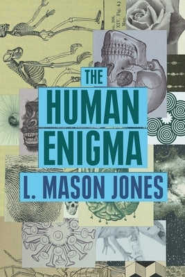 The Human Enigma by Jones, L. Mason