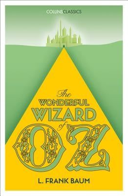 The Wonderful Wizard of Oz (Collins Classics) by Baum, L. Frank