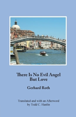There Is No Evil Angel But Love by Roth, Gerhard