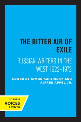 The Bitter Air of Exile: Russian Writers in the West, 1922-1972 by Karlinsky, Simon