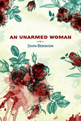 An Unarmed Woman by Bennion, John