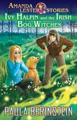 Ivy Halpin and the Irish Bog Witches by Mogileva, Anna