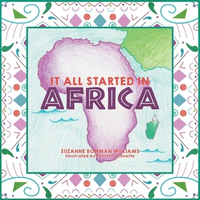 It All Started in Africa by Williams, Suzanne Bowman