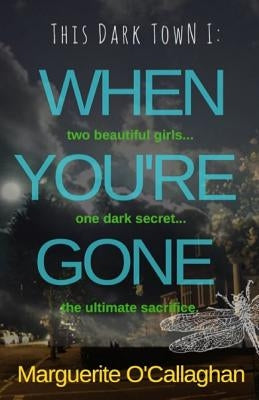 This Dark Town I: When You're Gone by O'Callaghan, Marguerite