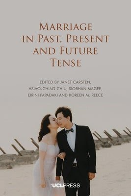 Marriage in Past, Present and Future Tense by Carsten, Janet