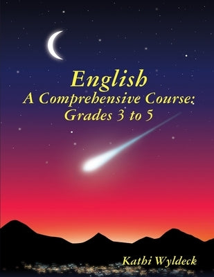 English - A Comprehensive Course: Grades 3 to 5 by Wyldeck, Kathi