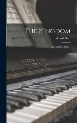 The Kingdom: An Oratorio, Op. 51 by Elgar, Edward