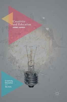 Creativity and Education by Harris, Anne