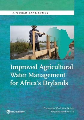 Improved Agricultural Water Management for Africa's Drylands by Ward, Christopher