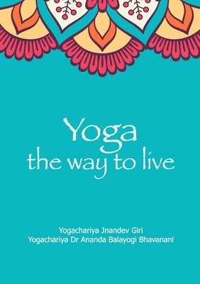 Yoga the Way to Live by Jnandev, Yogachariya Surender