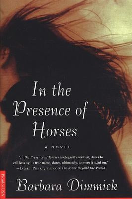 In the Presence of Horses by Dimmick, Barbara