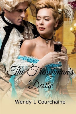 The Frenchman's Desire by Courchaine, Wendy L.