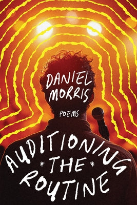 Auditioning the Routine by Morris, Daniel