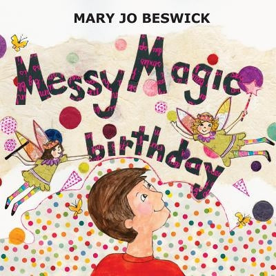 Messy Magic Birthday by Beswick, Mary Jo