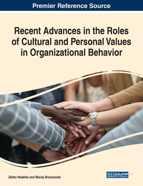 Recent Advances in the Roles of Cultural and Personal Values in Organizational Behavior by Nedelko, Zlatko