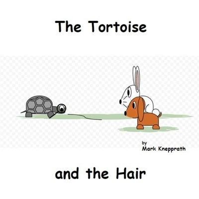 The Tortoise and the Hair by Knepprath, Mark