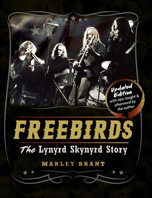 Freebirds: The Lynyrd Skynyrd Story by Brant, Marley