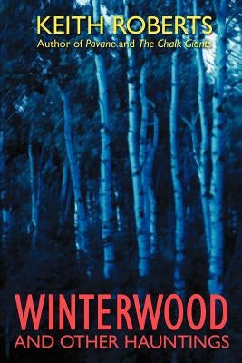 Winterwood: And Other Hauntings by Roberts, Keith