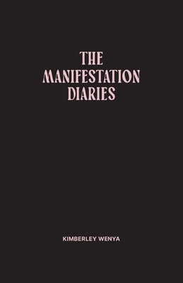 The Manifestation Diaries by Wenya, Kimberley