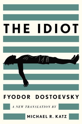 The Idiot: A New Translation by Dostoevsky, Fyodor