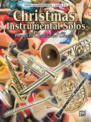 Christmas Instrumental Solos -- Carols & Traditional Classics: Piano Acc. by Alfred Music