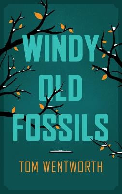 Windy Old Fossils by Wentworth, Tom
