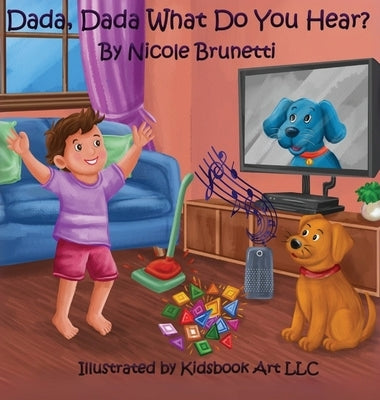 Dada, Dada, What Do You Hear? by Brunetti, Nicole