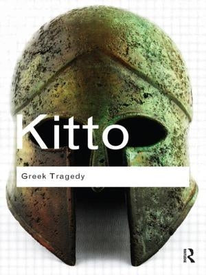 Greek Tragedy: A Literary Study by Kitto, H. D. F.